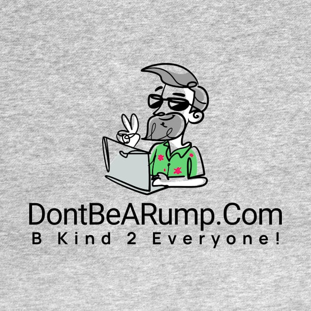 DontBeARump dot Com "B Kind 2 Everyone!" by ThePowerOfU